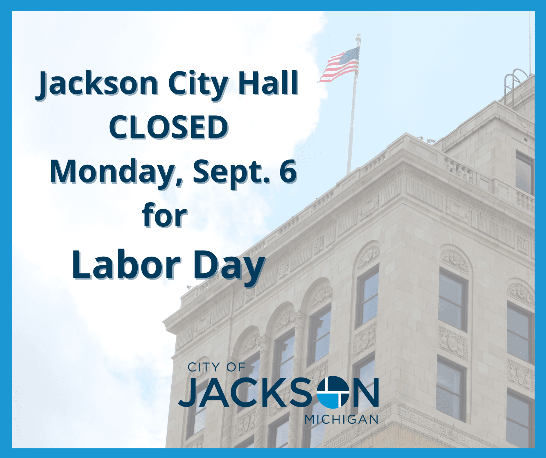 Jackson City Hall CLOSED Labor Day
